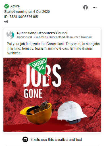 Screenshot of a QRC advertisement appearing in Facebook. The ad features an image with the Greens Party logo over the text 'Jobs gone', and then two hard hats, and the text of the ad reads, 'Put your job first, vote the Greens last. They want to stop jobs in fishing, forestry, tourism, mining & gas, farming & small business.' Text describing the ad in the Facebook archive says, 'Active, Started running on 4 Oct 2020, ID: 752910095576105'.